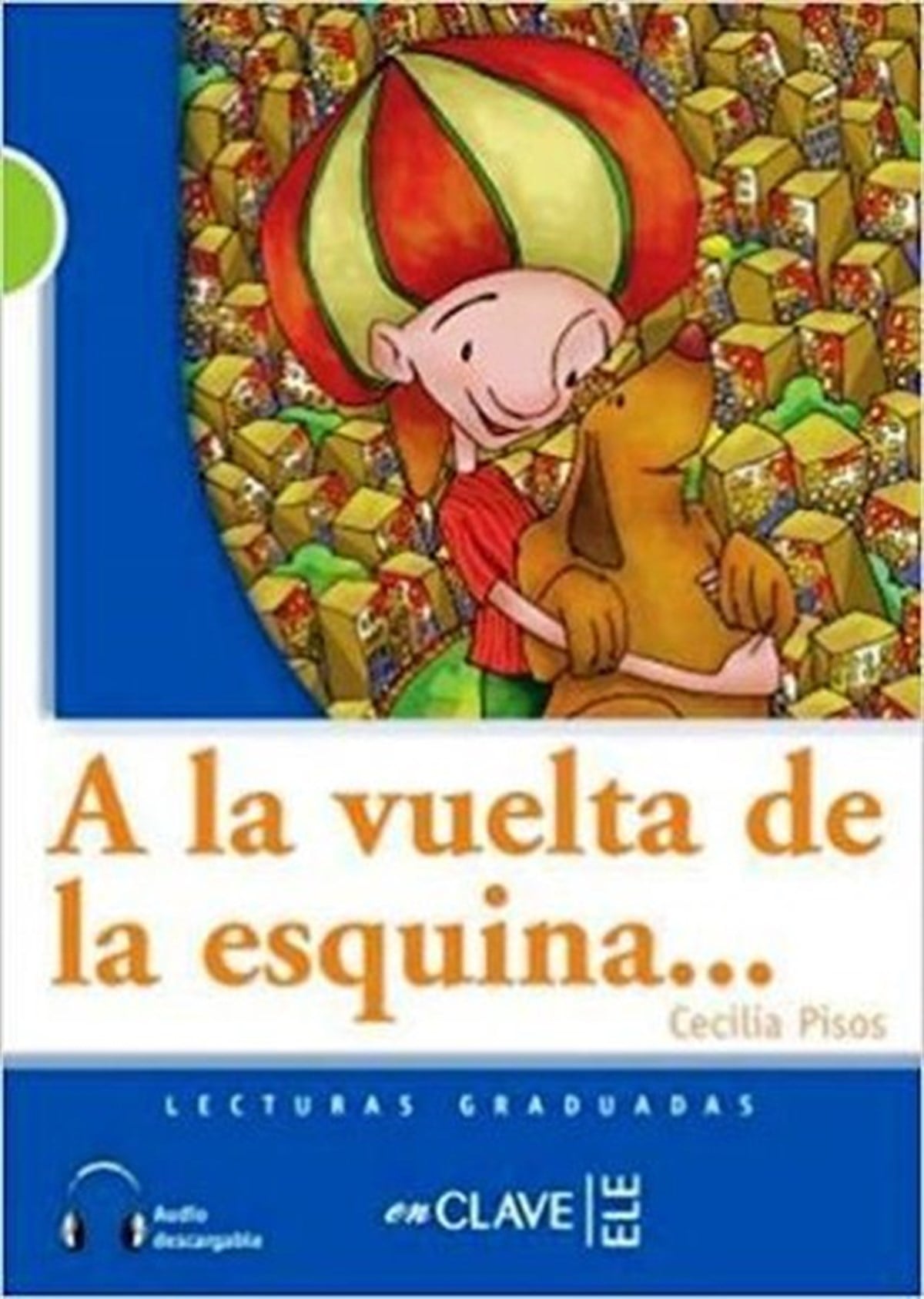 Cecila PisosGraded ReadersA la Vuelta de la Esquina+Audio
