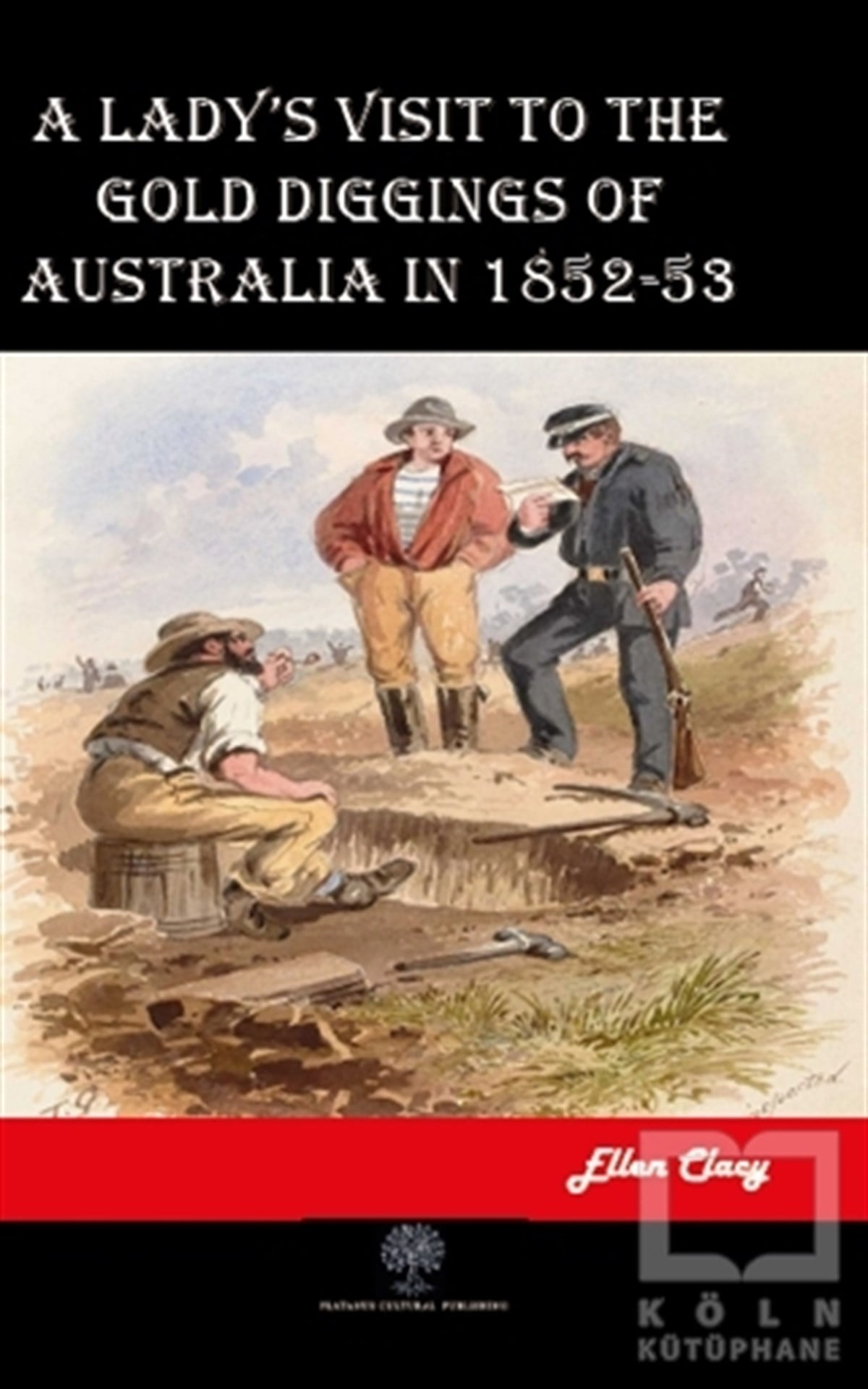 Ellen ClacyTürkçe RomanlarA Lady's Visit to the Gold Diggings of Australia in 1852-53