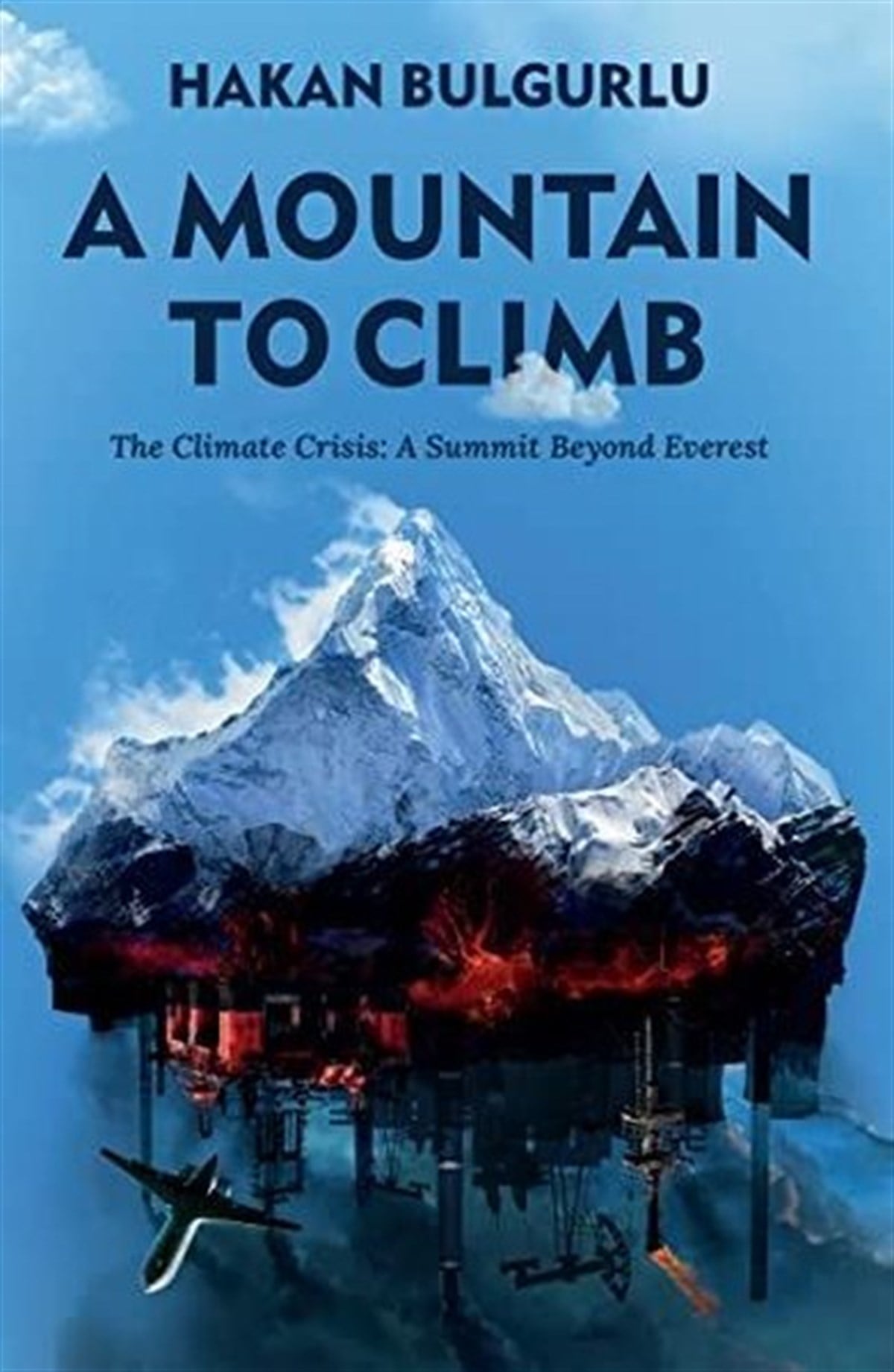 Hakan BulgurluScienceA Mountain to Climb: The Climate Crisis: A Summit Beyond Everest