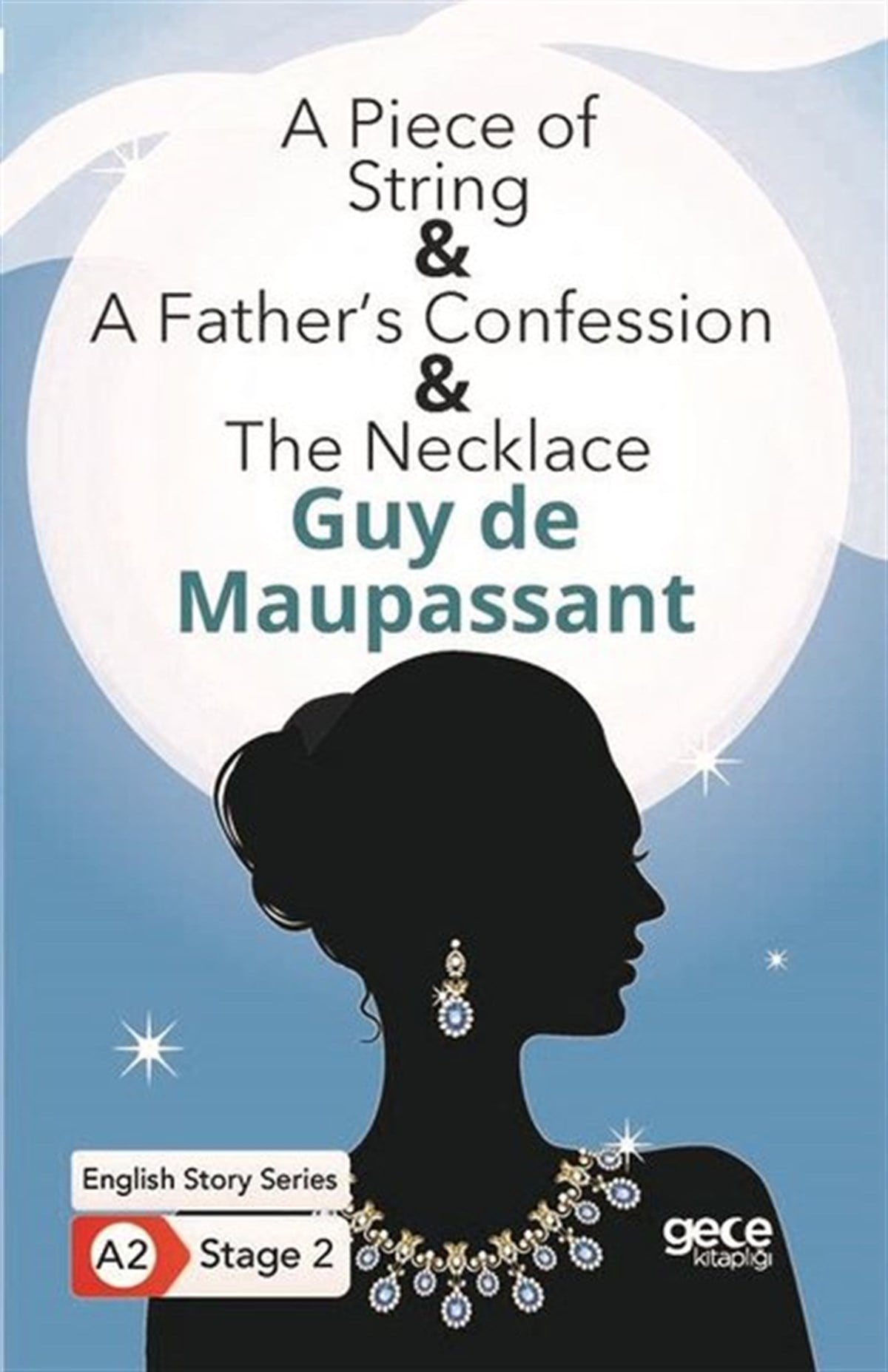 Guy de MaupassantTürkçe Dil Bilim KitaplarıA Piece of String - A Fathers Confession - The Necklace - English Story Series - A2 Stage 2
