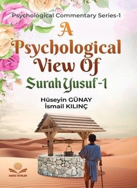 Hüseyin GünayPhilosophyA Psychological Viev of Surah Yusuf - Psychological Commentary Series 1