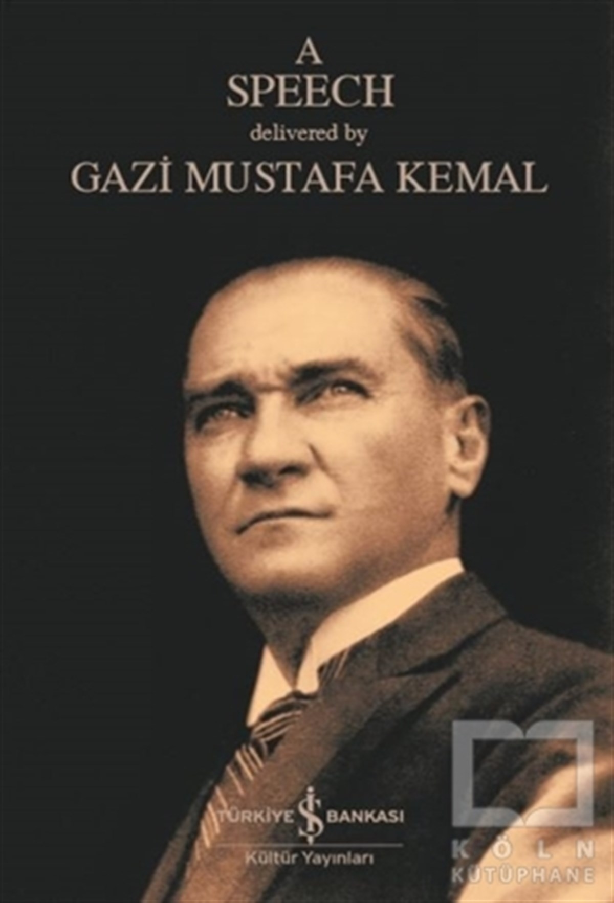 Mustafa Kemal AtatürkMustafa Kemal AtatürkA Speech