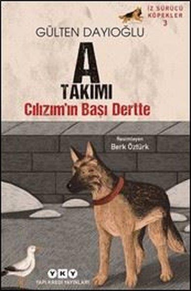Gülten DayıoğluÇocuk Gençlik RomanlarıA Takımı Cılızım'ın Başı Dertte - İz Sürücü Köpekler 3