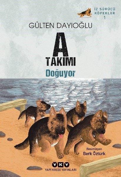Gülten DayıoğluÇocuk Gençlik RomanlarıA Takımı Doğuyor - İz Sürücü Köpekler 1