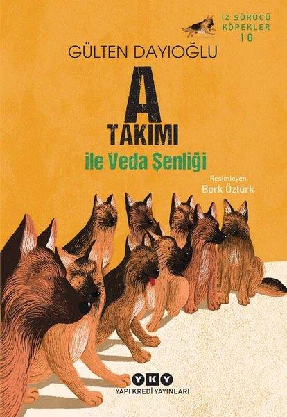 Gülten DayıoğluÇocuk Gençlik RomanlarıA Takımı İle Veda Şenliği - İz Sürücü Köpekler 10