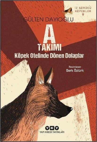 Gülten DayıoğluÇocuk Gençlik RomanlarıA Takımı - Köpek Otelinde Dönen Dolaplar - İz Sürücü Köpekler 9