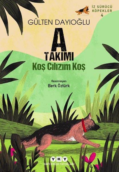 Gülten DayıoğluÇocuk Gençlik RomanlarıA Takımı Koş Cılızım Koş - İz Sürücü Köpekler 4