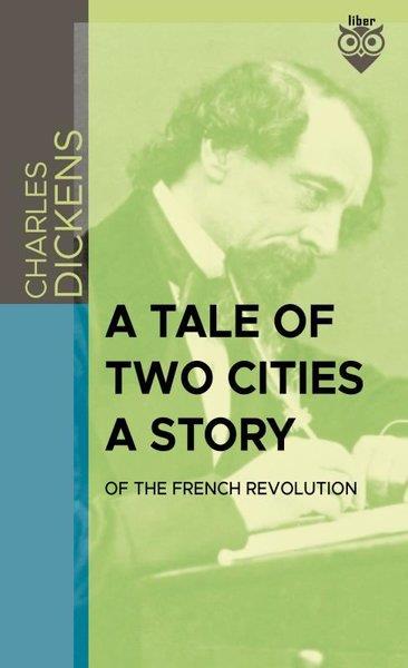 Charles DickensClassicsA Tale Of Two Cities A Story Of The French Revolution
