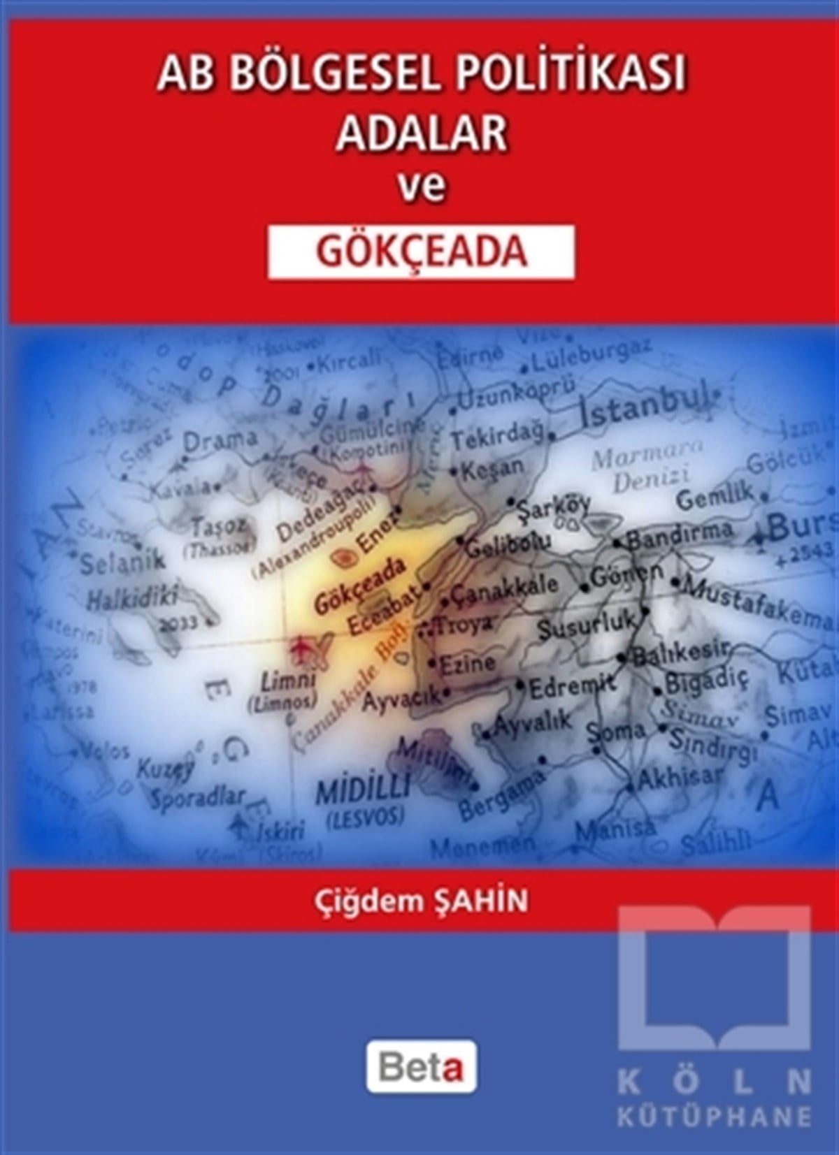 Çiğdem ŞahinUluslararası İlişkiler, Dış PolitikaAB Bölgesel Politikası Adalar ve Gökçeada