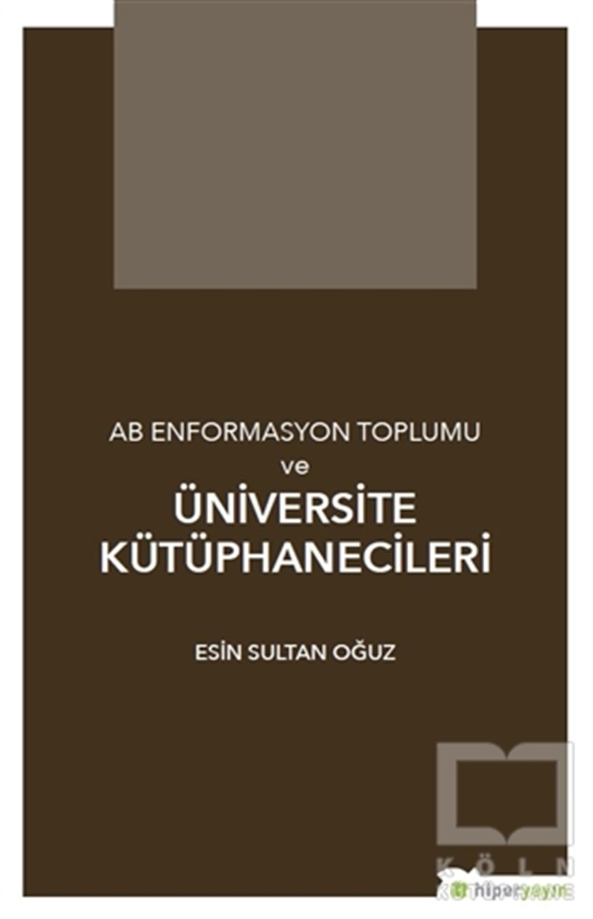 Esin Sultan OğuzAraştırma-İnceleme-ReferansAB Enformasyon Toplumu ve Üniversite Kütüphanecileri