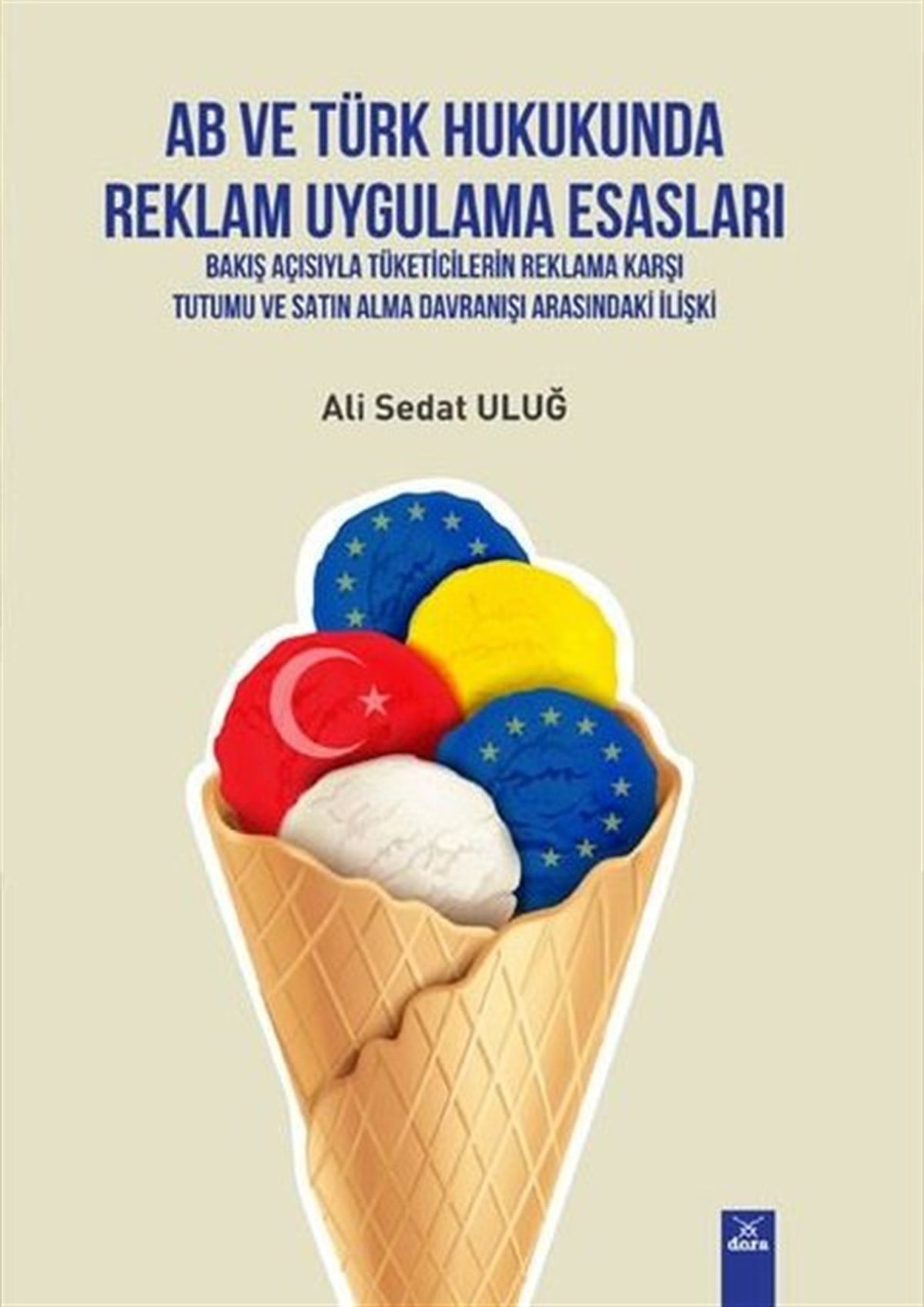 Ali Sedat UluğHukuk Üzerine KitaplarAB ve Türk Hukukunda Reklam Uygulama Esasları