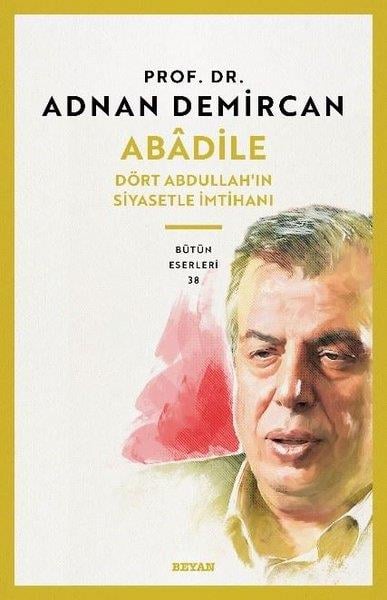 Adnan Demircanİslami KitaplarAbadile - Dört Abdullah'ın Siyasetle İmtihanı