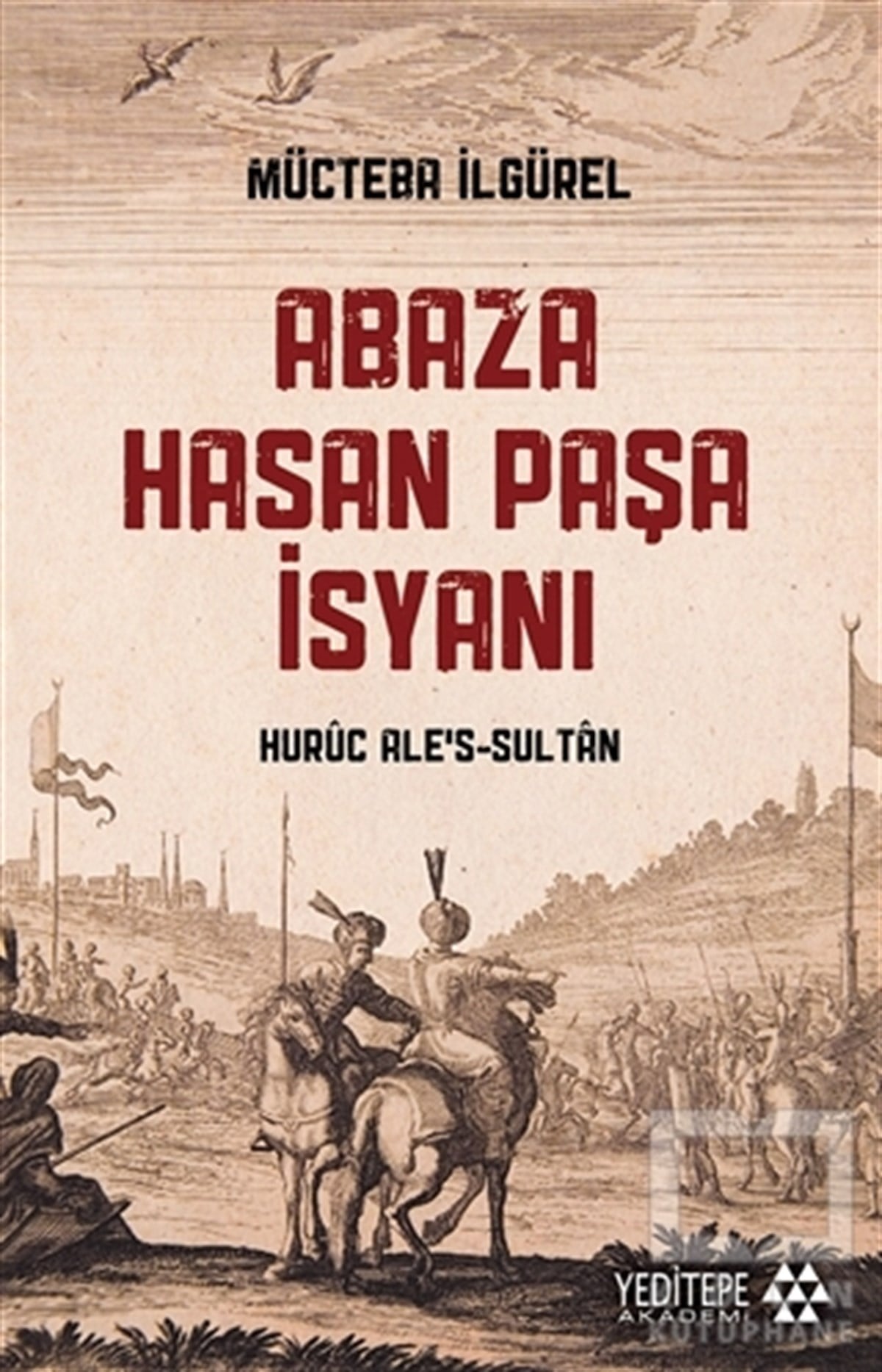 Mücteba İlgürelAraştırma - İncelemeAbaza Hasan Paşa İsyanı