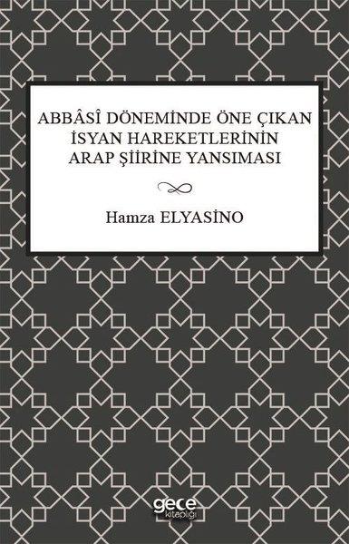 Hamza ElyasinoDünya TarihiAbbasi Döneminde Öne Çıkan İsyan Hareketlerinin Arap Şiirine Yansıma