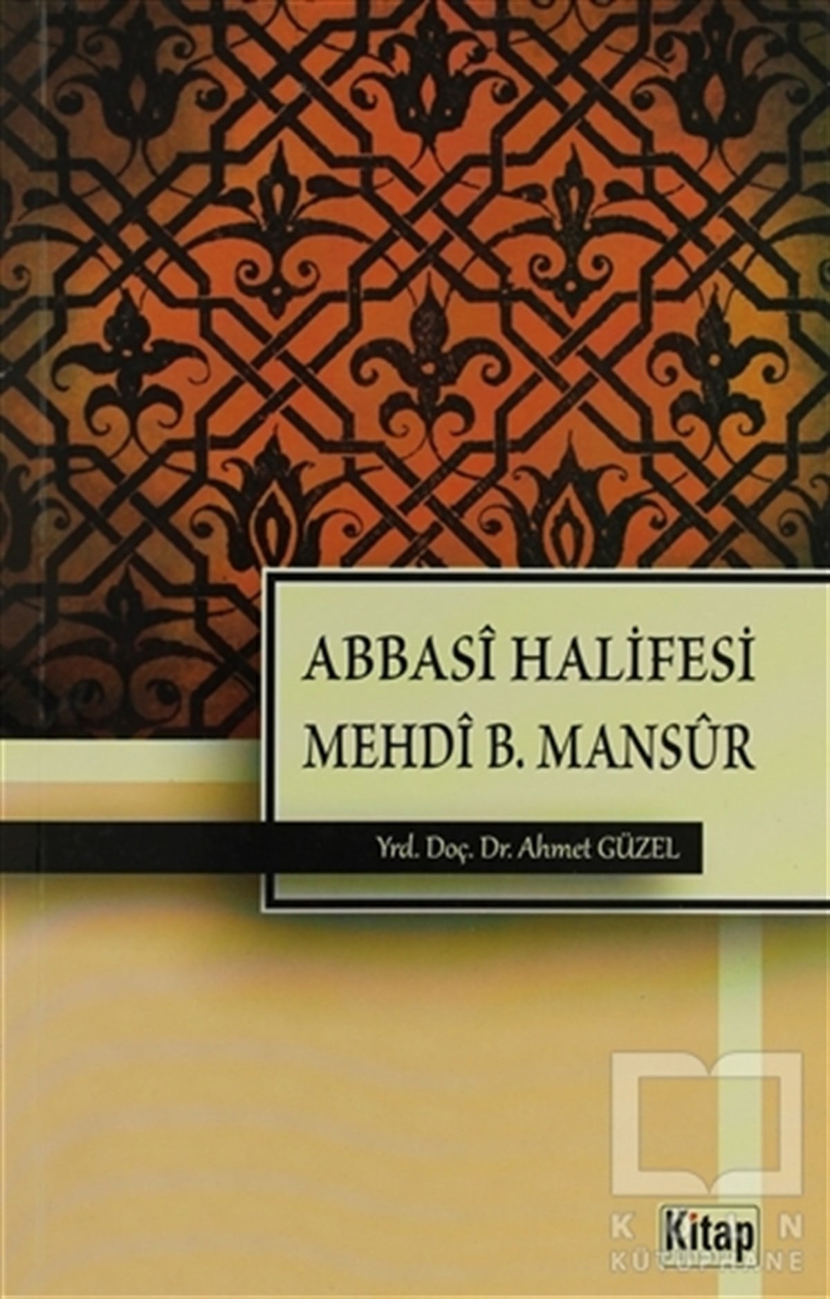 Ahmet GüzelEdebiyat - RomanAbbasi Halifesi Mehdi B. Mansur