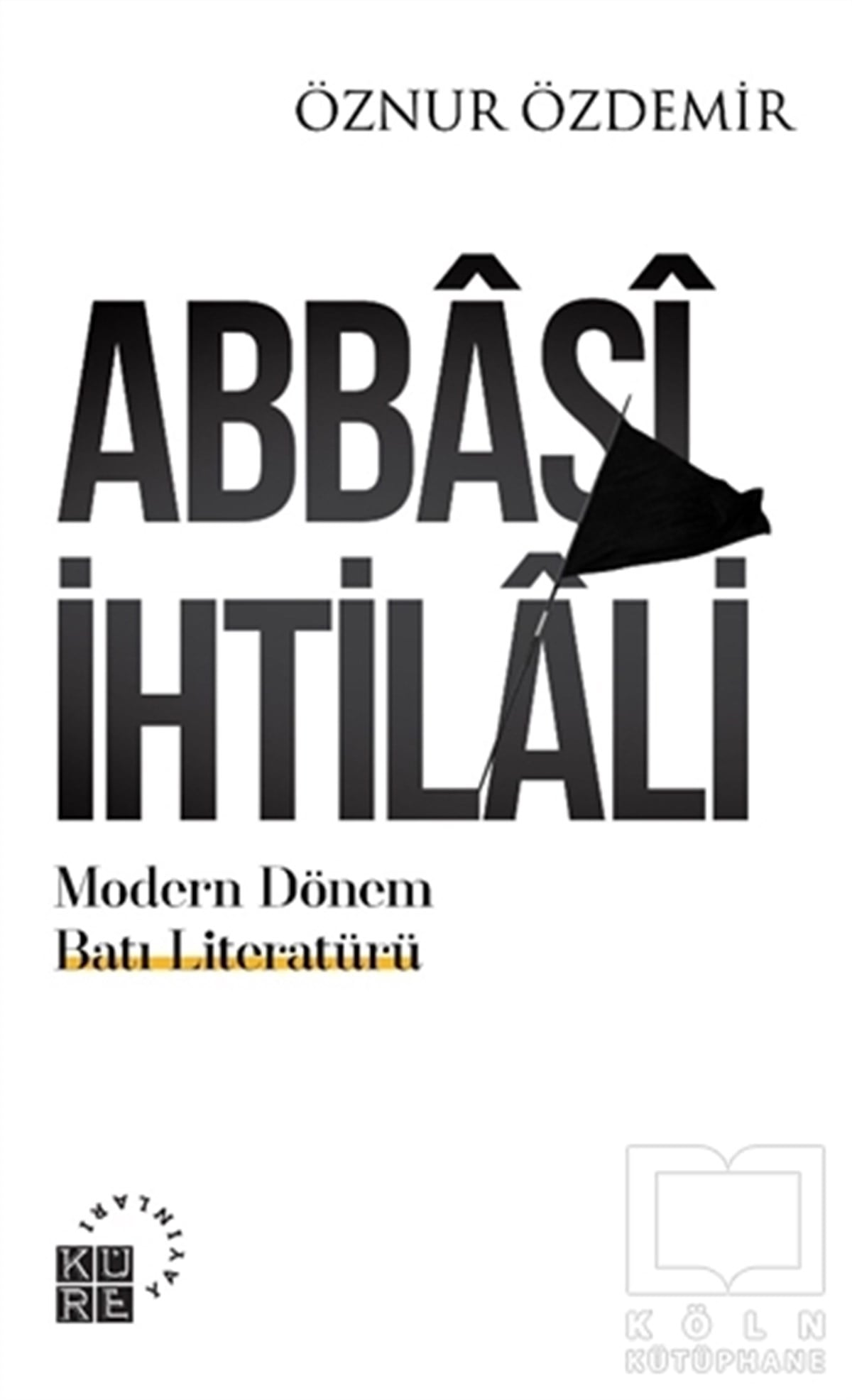 Öznur ÖzdemirAraştırma - İncelemeAbbasi İhtilali