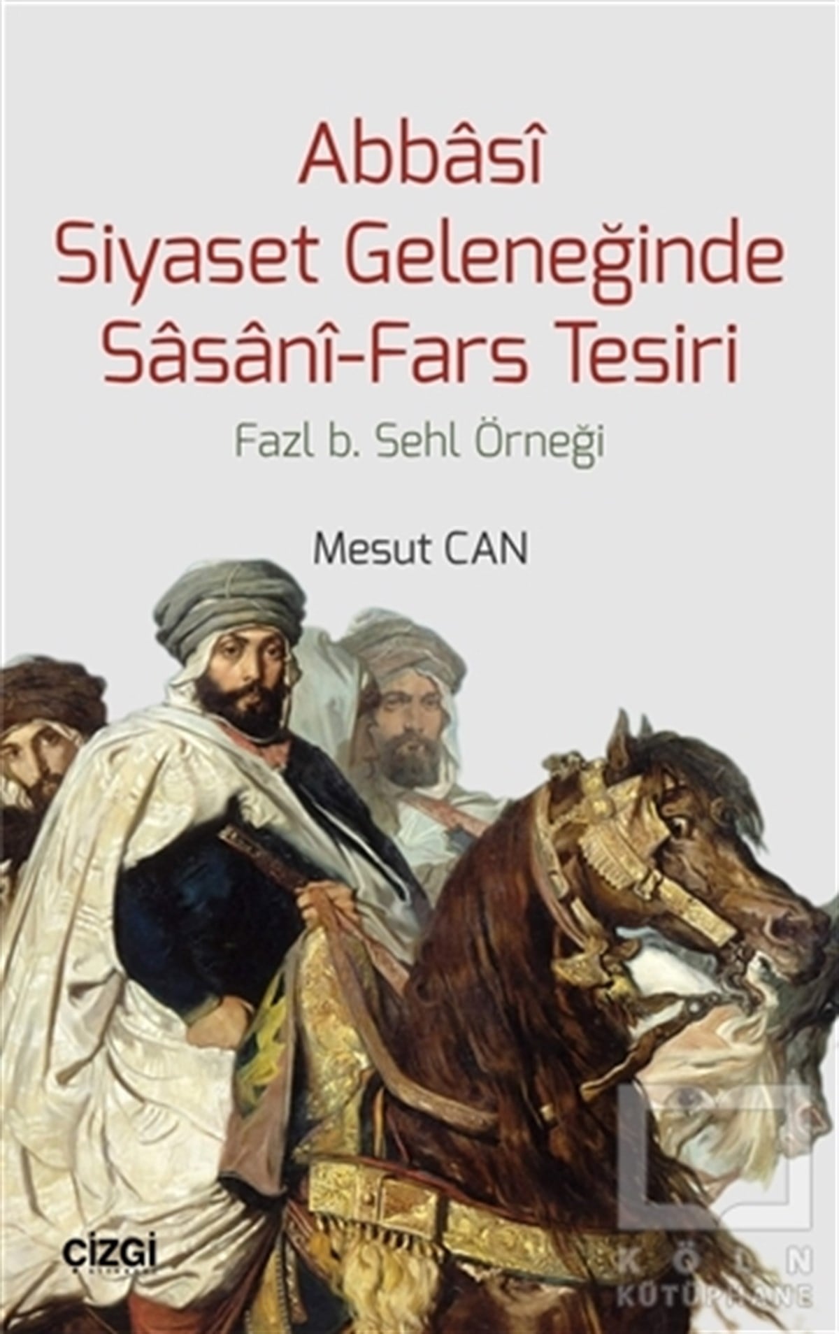 Mesut CantürkDiğerAbbasi Siyaset Geleneğinde Sasani-Fars Tesiri