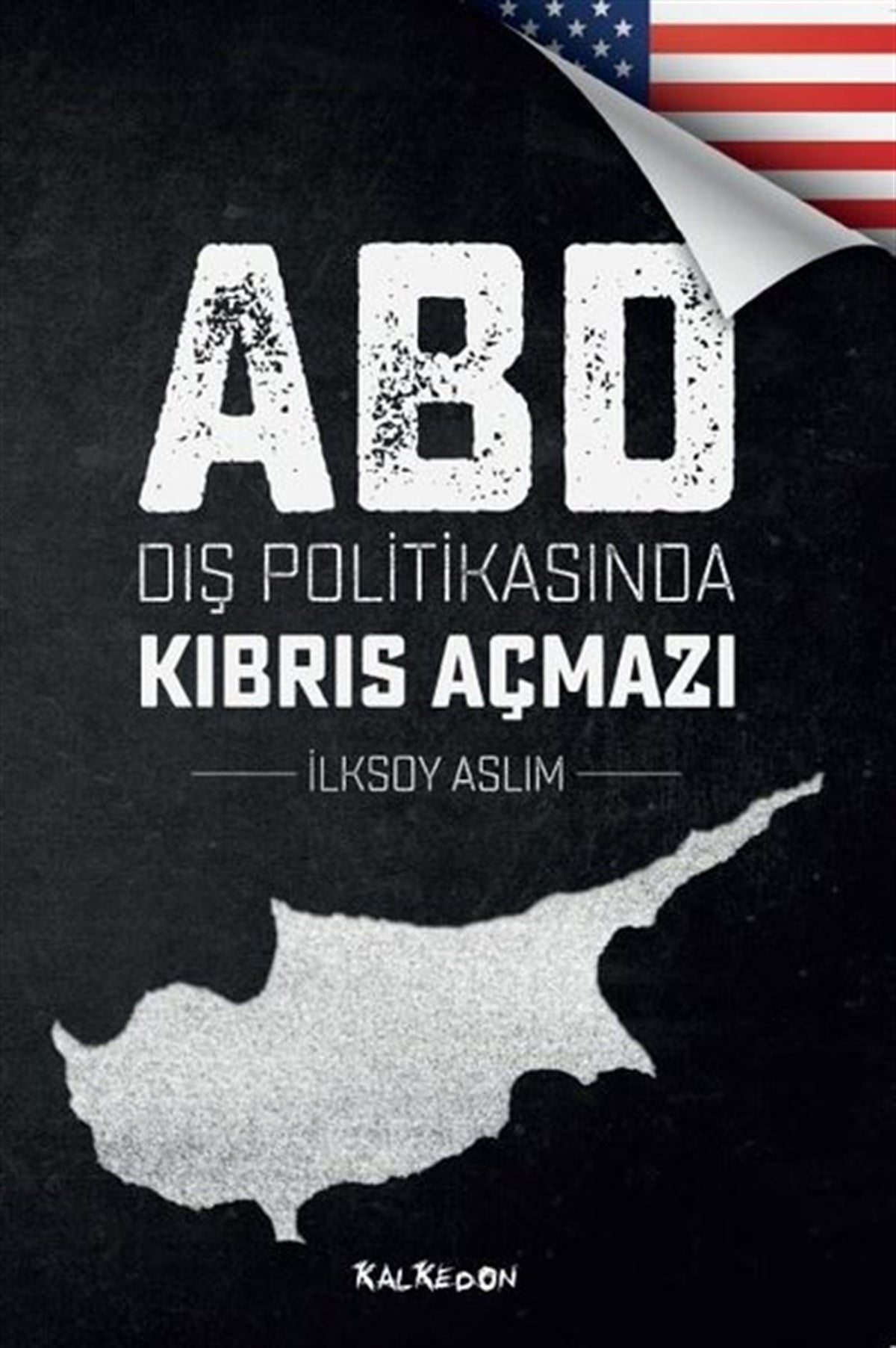 İlksoy AslımDünya Siyaseti ve PolitikasıABD Dış Politikasında Kıbrıs Açmazı