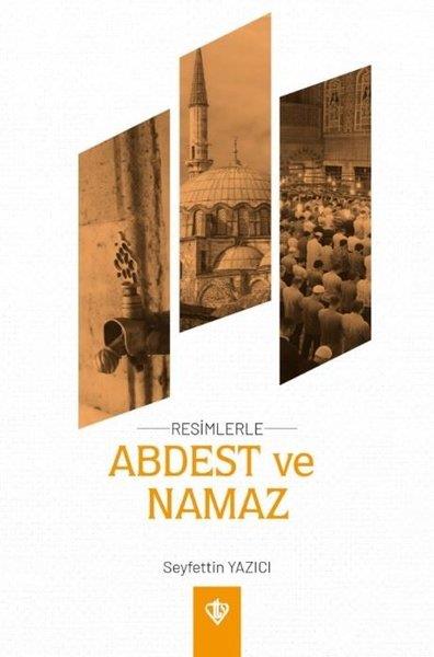 Seyfettin Yazıcıİslami KitaplarAbdest ve Namaz - Resimlerle - Orta Boy