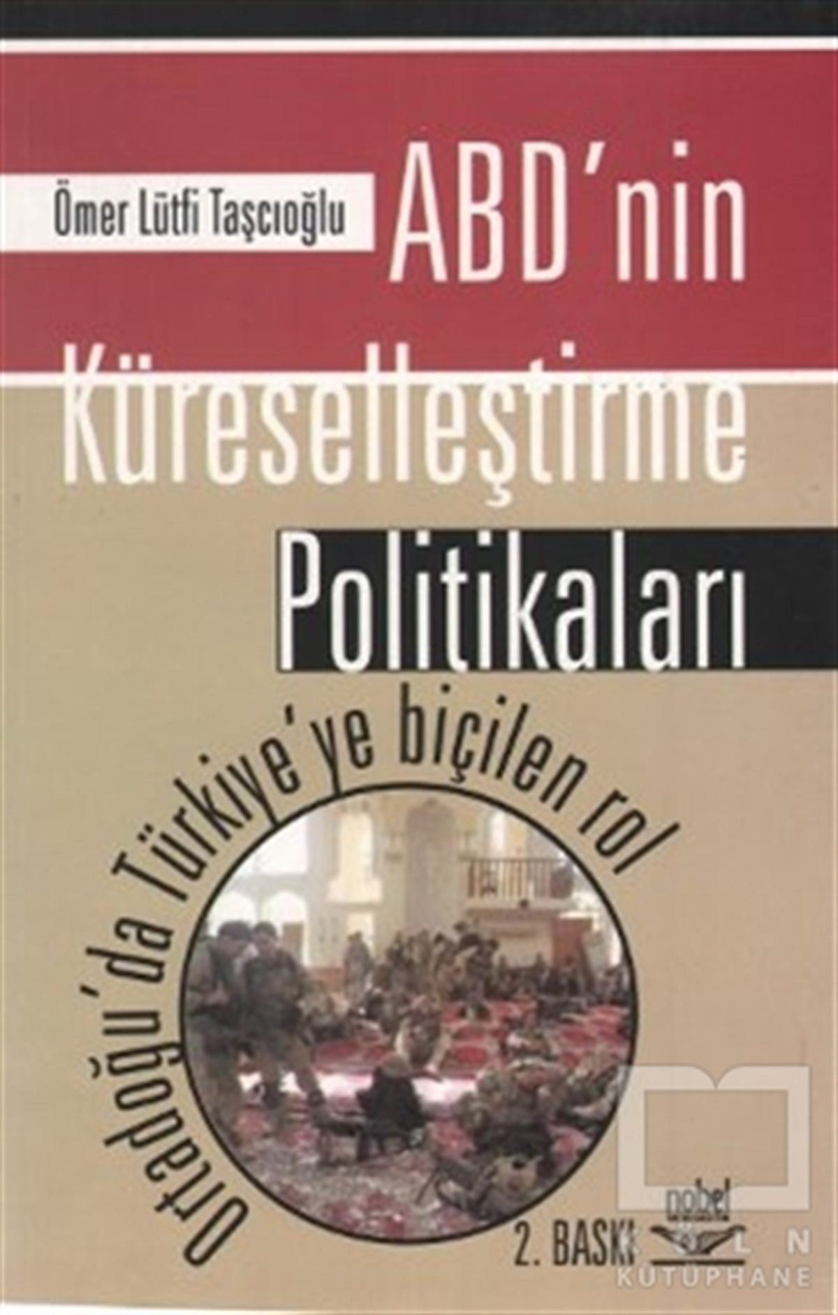 Ömer Lütfi TaşcıoğluUluslararası İlişkiler, Dış PolitikaABD’nin Kürelleştirme Politikaları