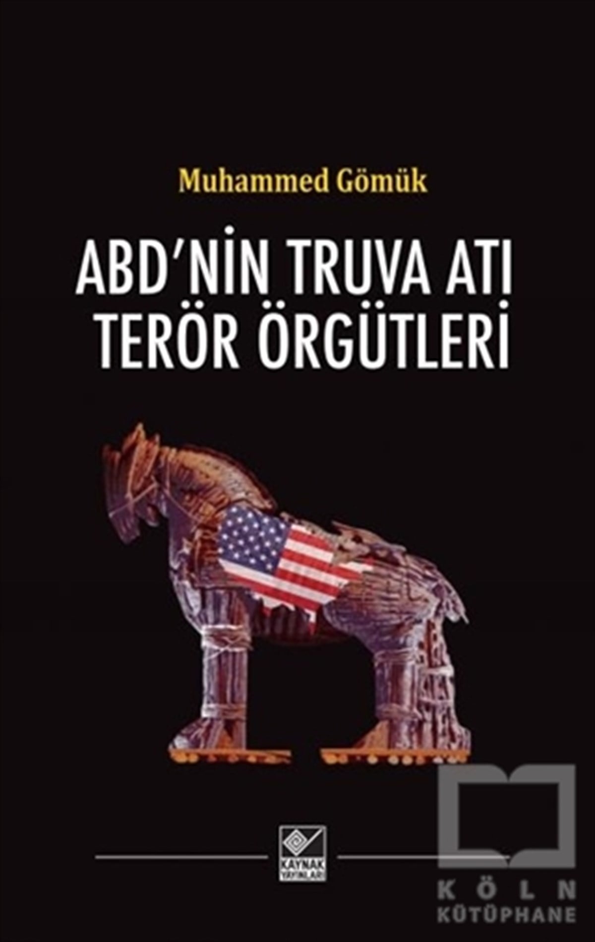 Muhammed GömükKurumlar, ÖrgütlerABD’nin Truva Atı Terör Örgütleri
