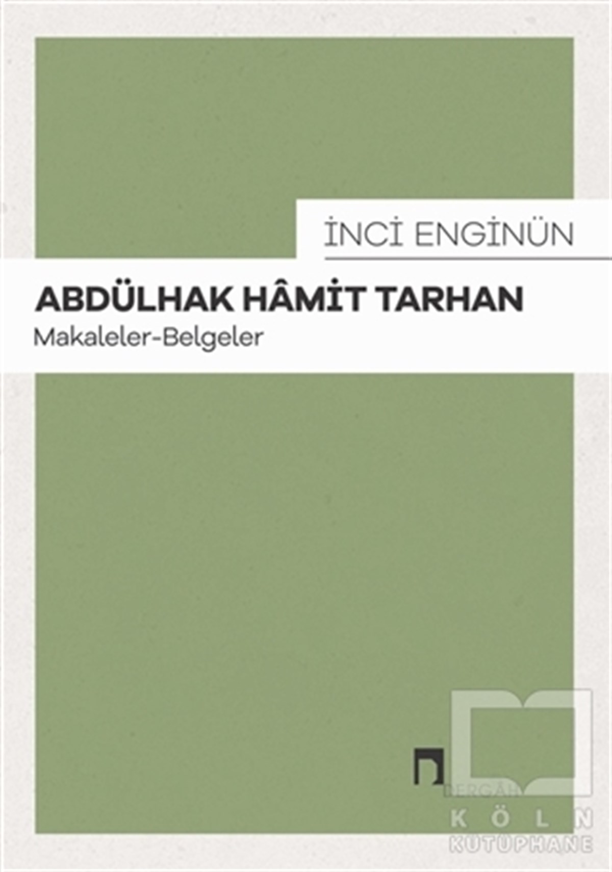 İnci EnginünAraştırma-İnceleme-ReferansAbdülhak Hamit Tarhan: Makaleler - Belgeler
