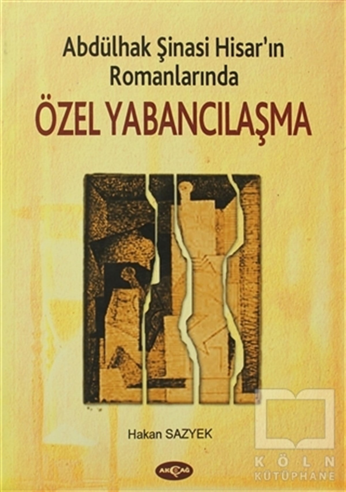 Hakan SazyekAraştırma-İnceleme-ReferansAbdülhak Şinasi Hisar’ın Romanlarında Özel Yabancılaşma