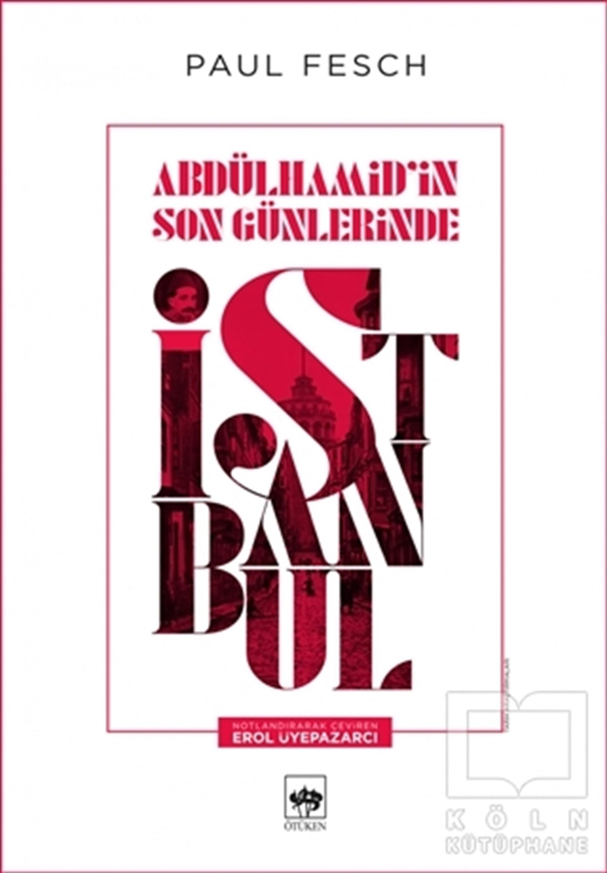 Paul FeschAraştırma - İncelemeAbdülhamid’in Son Günlerinde İstanbul