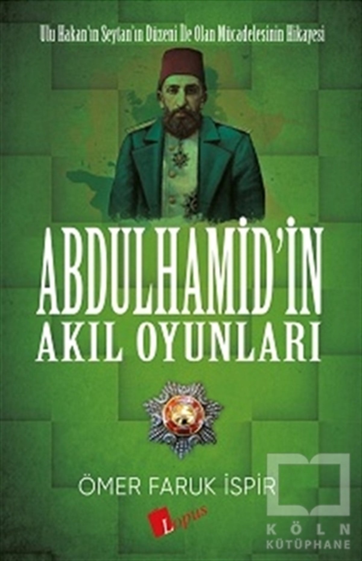 Ömer Faruk İspirÖnemli Olaylar ve Biyografi - OtobiyografiAbdulhamid'in Akıl Oyunları
