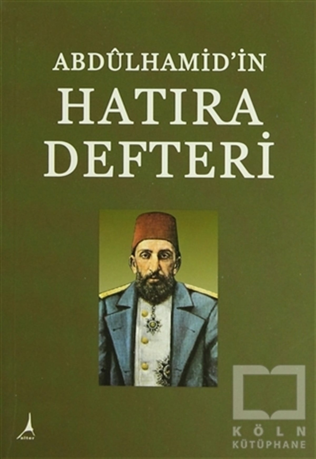 Hasan İlhanÖnemli Olaylar ve Biyografi - OtobiyografiAbdülhamid’in Hatıra Defteri