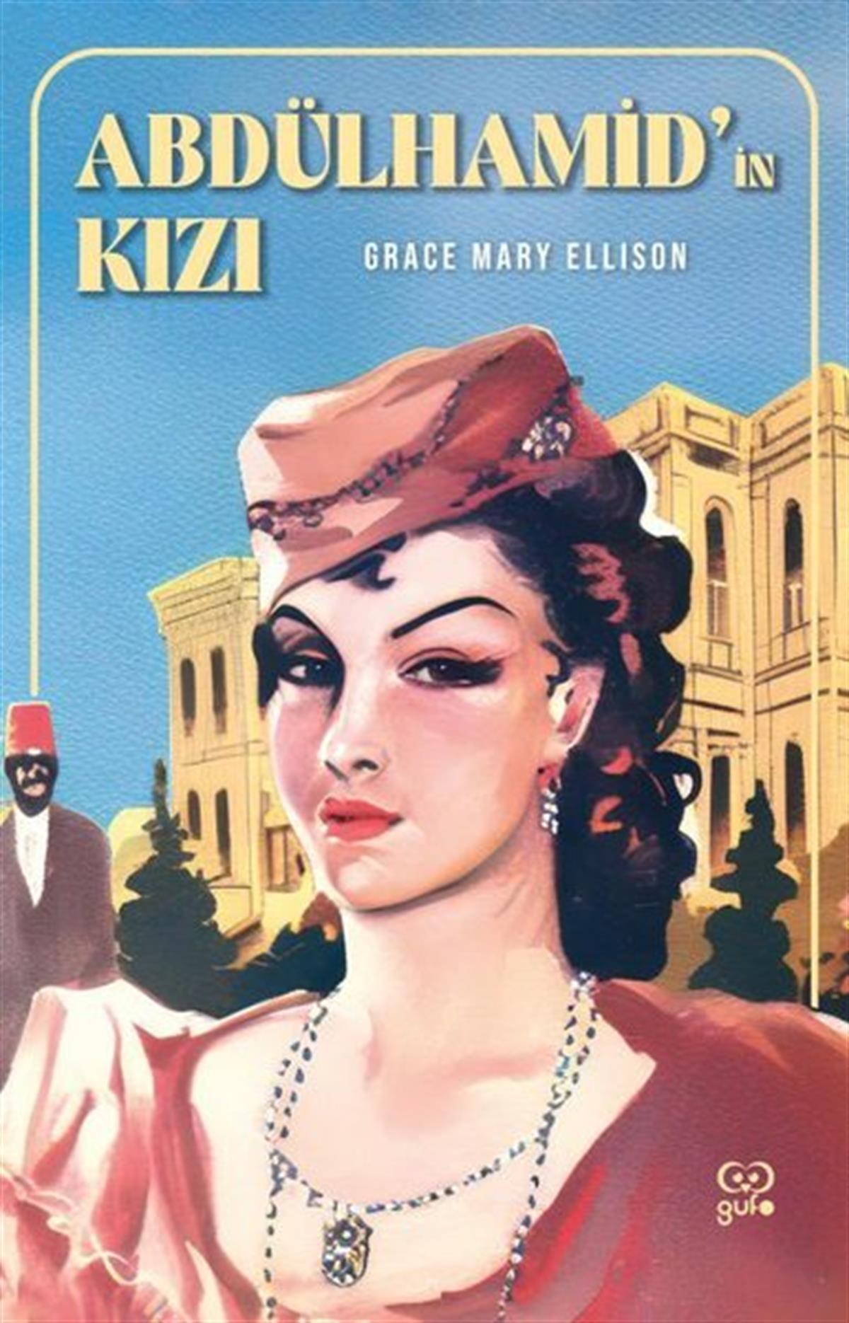 Grace Mary EllisonDünya GünlükAbdülhamid'in Kızı