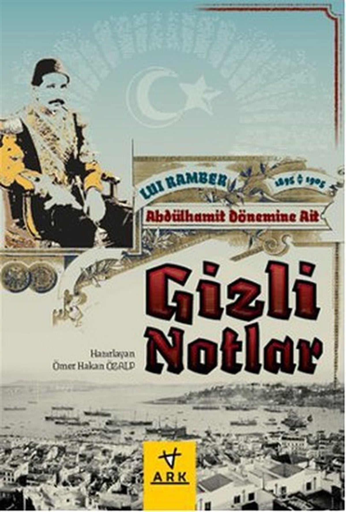 Ömer Hakan ÖzalpOsmanli TarihiAbdülhamit Dönemine Ait Gizli Notlar