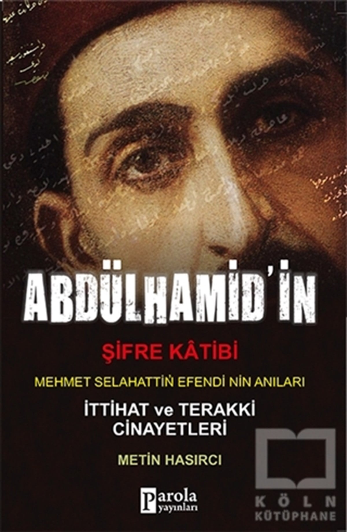 Metin HasırcıYakın TarihAbdülhamit'in Şifre Katibi