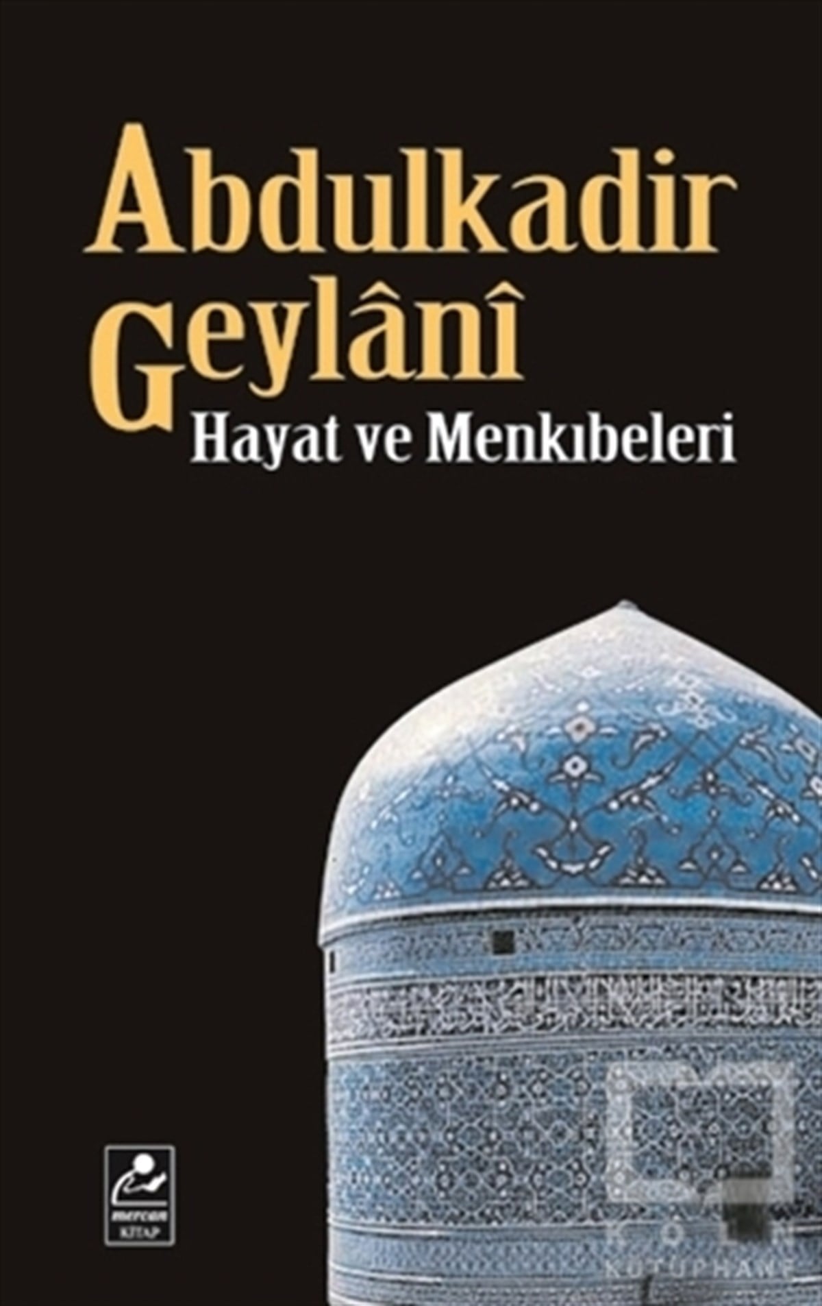 Seyfullah ErdoğmuşEdebiyat - RomanAbdulkadir Geylani - Hayat ve Menkıbeleri