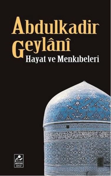 Seyfullah ErdoğmuşTarihi Biyografi ve Otobiyografi KitaplarıAbdulkadir Geylani - Hayatı ve Menkıbeleri
