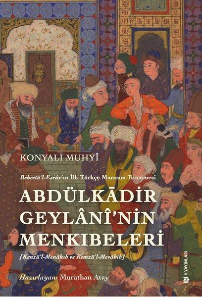 Konyalı MuhyiTasavvuf KitaplarıAbdülkadir Geylani'nin Menkıbeleri-Behcetü'l - Esrar'ın İlk Türkçe Manzum Tercümesi