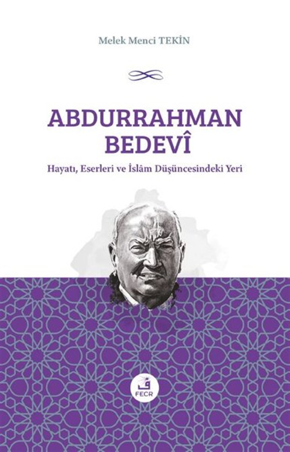 Melek Menci TekinTarihi Biyografi ve Otobiyografi KitaplarıAbdurrahman Bedevi Hayatı Eserleri ve İslam Düşüncesindeki Yeri