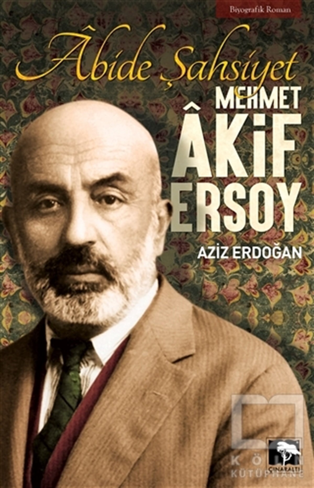 Aziz ErdoğanRomanAbide Şahsiyet - Mehmet Akif Ersoy