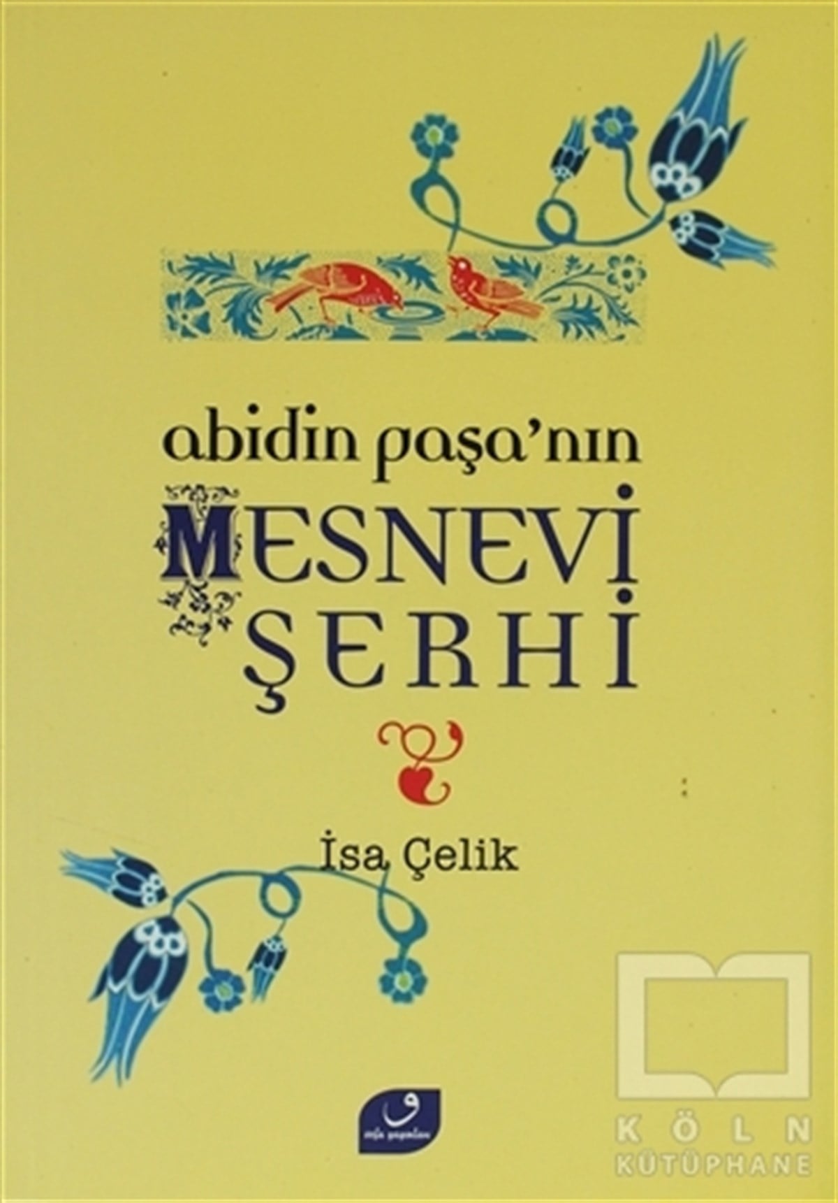 İsa ÇelikTasavvuf - Mezhepler - TarikatlarAbidin Paşa’nın Mesnevi Şerhi