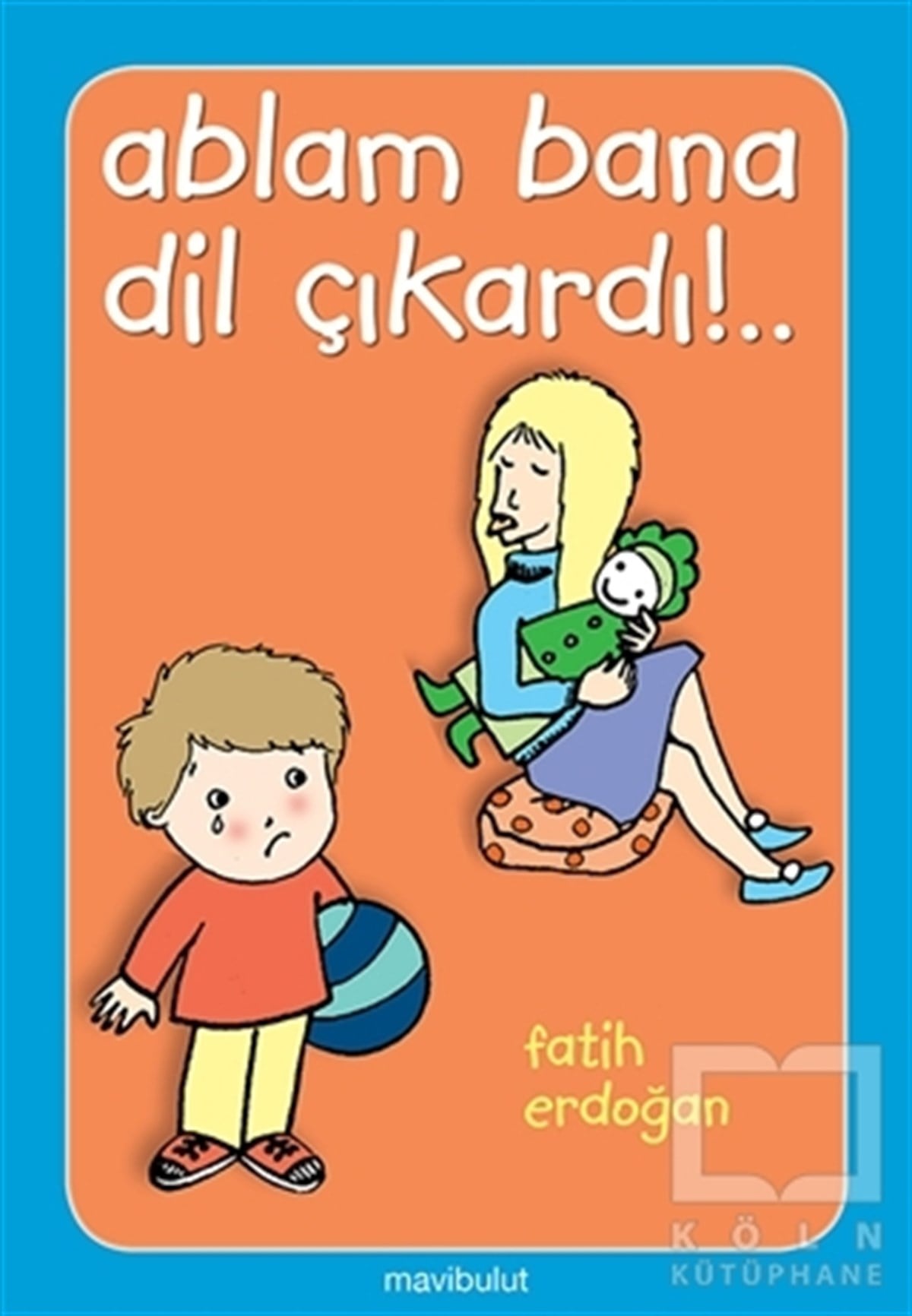 Fatih ErdoğanRoman-ÖyküAblam Bana Dil Çıkardı!