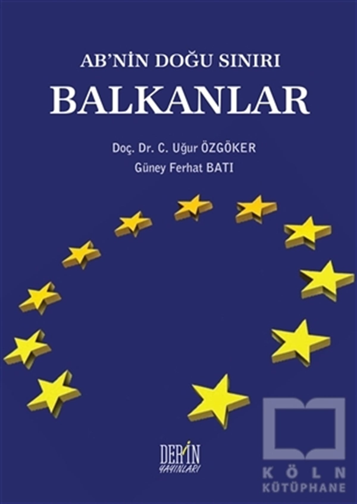 Uğur ÖzgökerUluslararası İlişkiler, Dış PolitikaAB'nin Doğu Sınırı Balkanlar