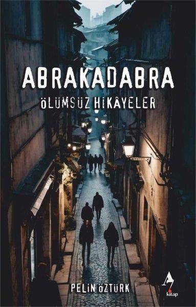 Pelin ÖztürkHikaye (Öykü) KitaplarıAbrakadabra - Ölümsüz Hikayeler