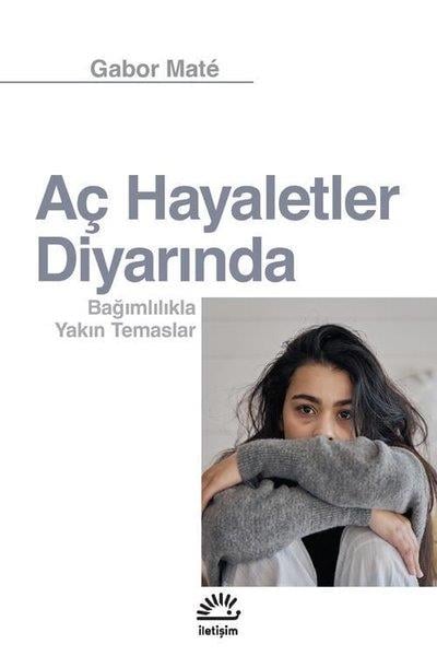 Gabor MatePsikoloji KitaplarıAç Hayaletler Diyarında - Bağımlılıkla Yakın Temaslar