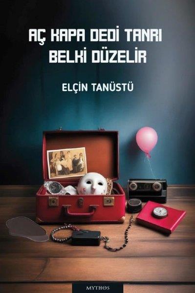 Elçin TanüstüTürkiye RomanAç Kapa Dedi Tanrı Belki Düzelir