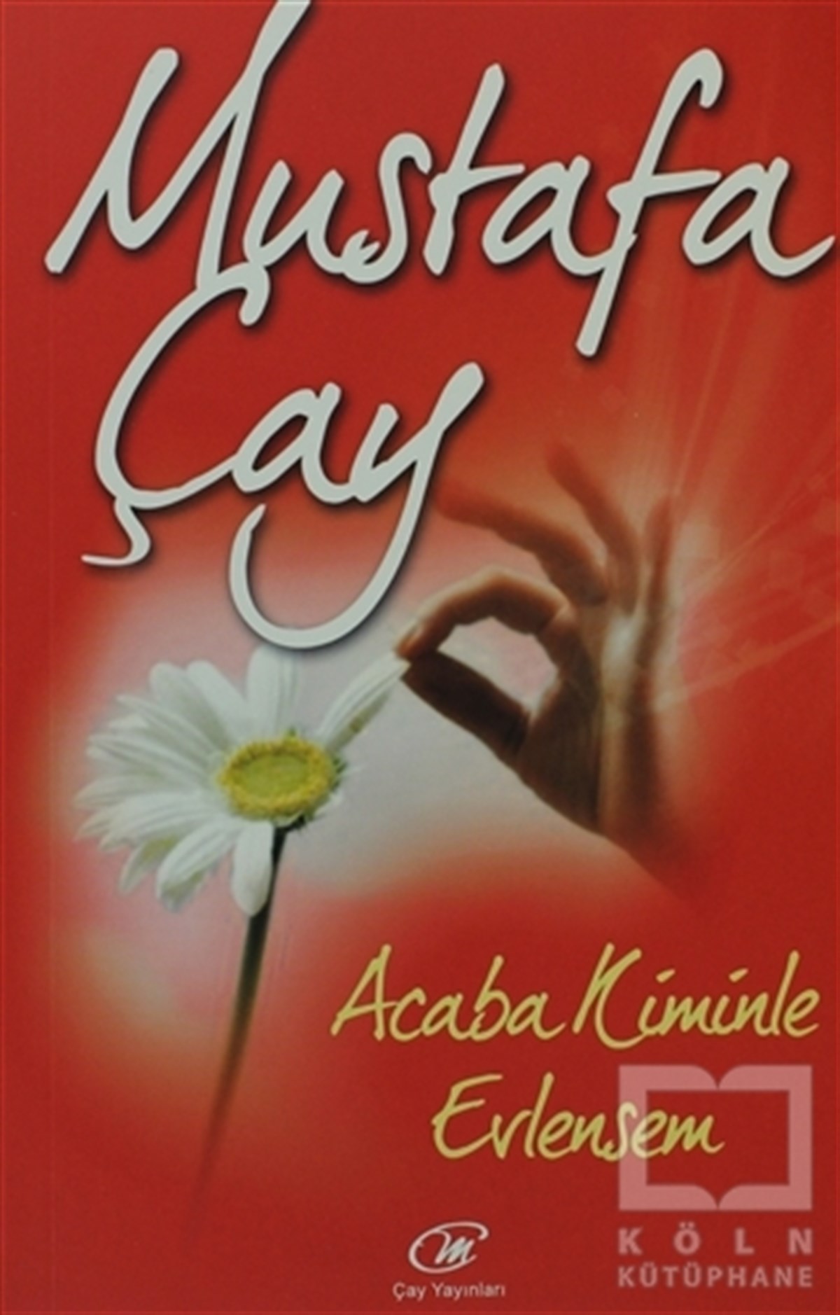 Mustafa ÇayKişisel GelişimAcaba Kiminle Evlensem