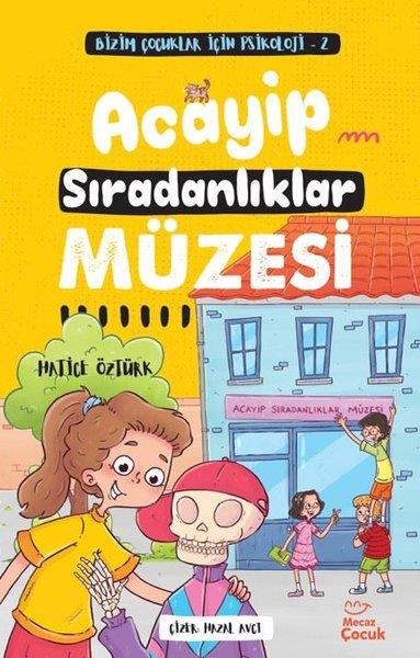 Hatice ÖztürkÇocuk Gençlik RomanlarıAcayip Sıradanlıklar Müzesi - Bizim Çocuklar İçin Psikoloji 2