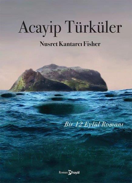 Nusret Kantarcı FisherTürkiye RomanAcayip Türküler - Bir 12 Eylül Romanı