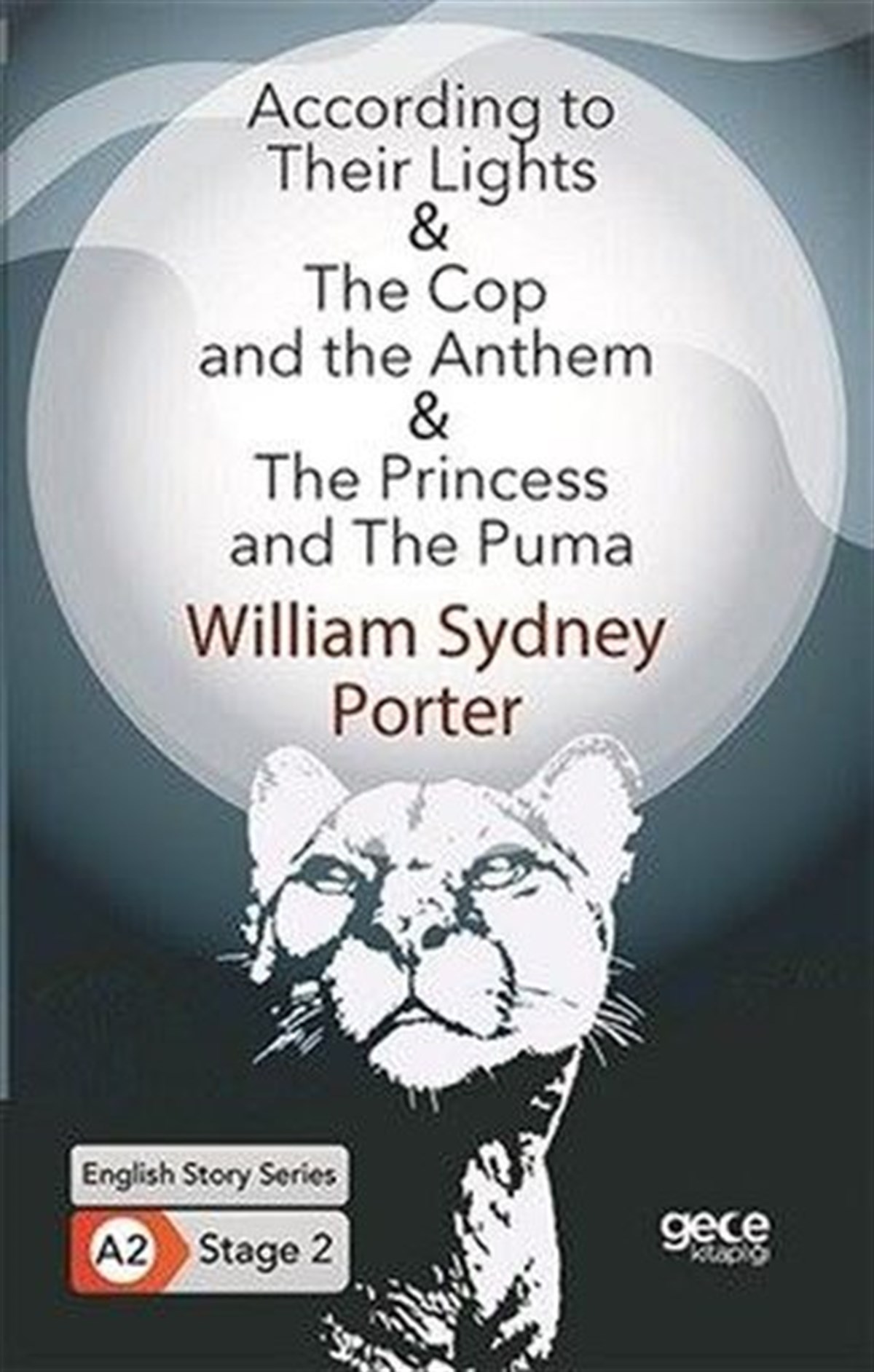 William Sydney PorterTürkçe Dil Bilim KitaplarıAccording to Their Lights - The Cop and the Anthem - The Princess And The Puma - English Story Serie
