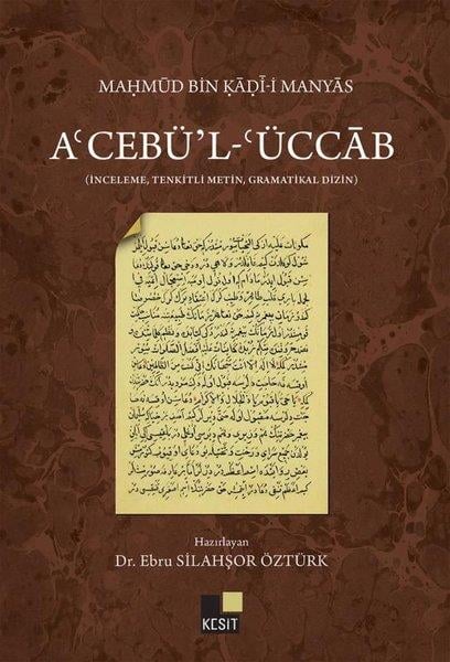 Ebru Silahşör ÖztürkEleştiri & Kuram & İnceleme KitaplarıA'cebü'l-'Üccab - İnceleme - Tenkitli Metin - Gramatikal Dizin