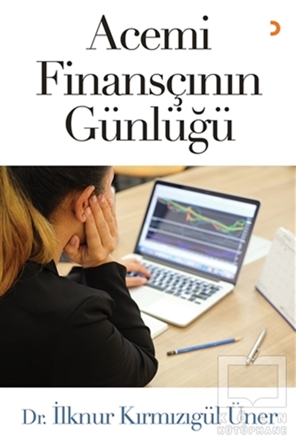 İlknur Kırmızıgül ÜnerAnlatıAcemi Finansçının Günlüğü